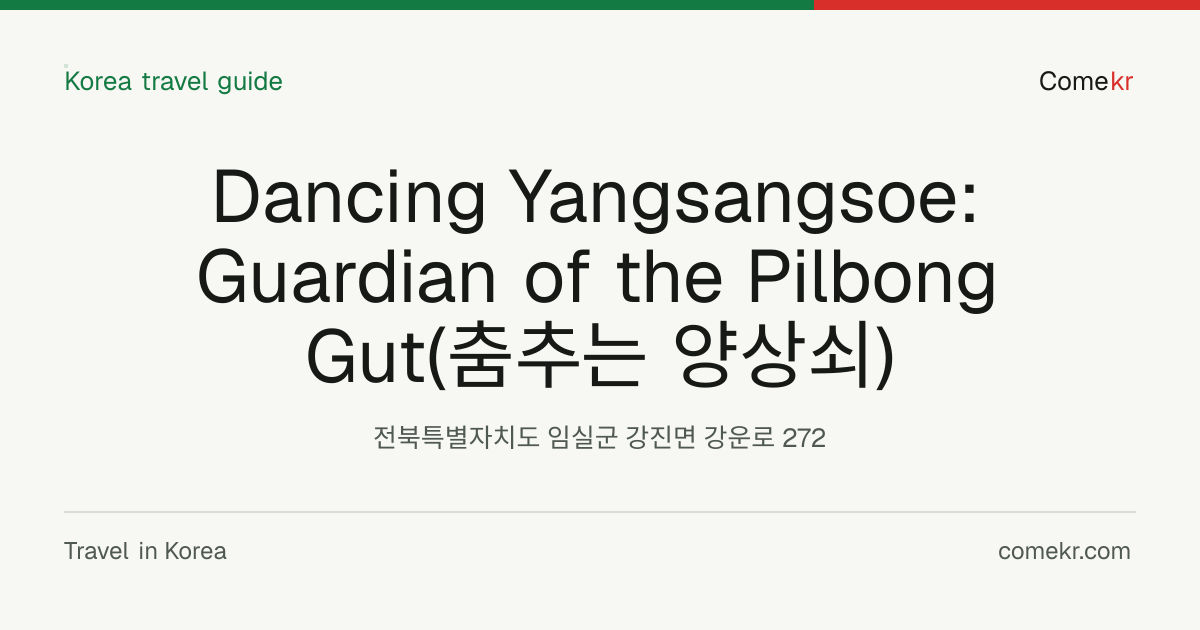 Dancing Yangsangsoe: Guardian of the Pilbong Gut(춤추는 양상쇠) travel guide