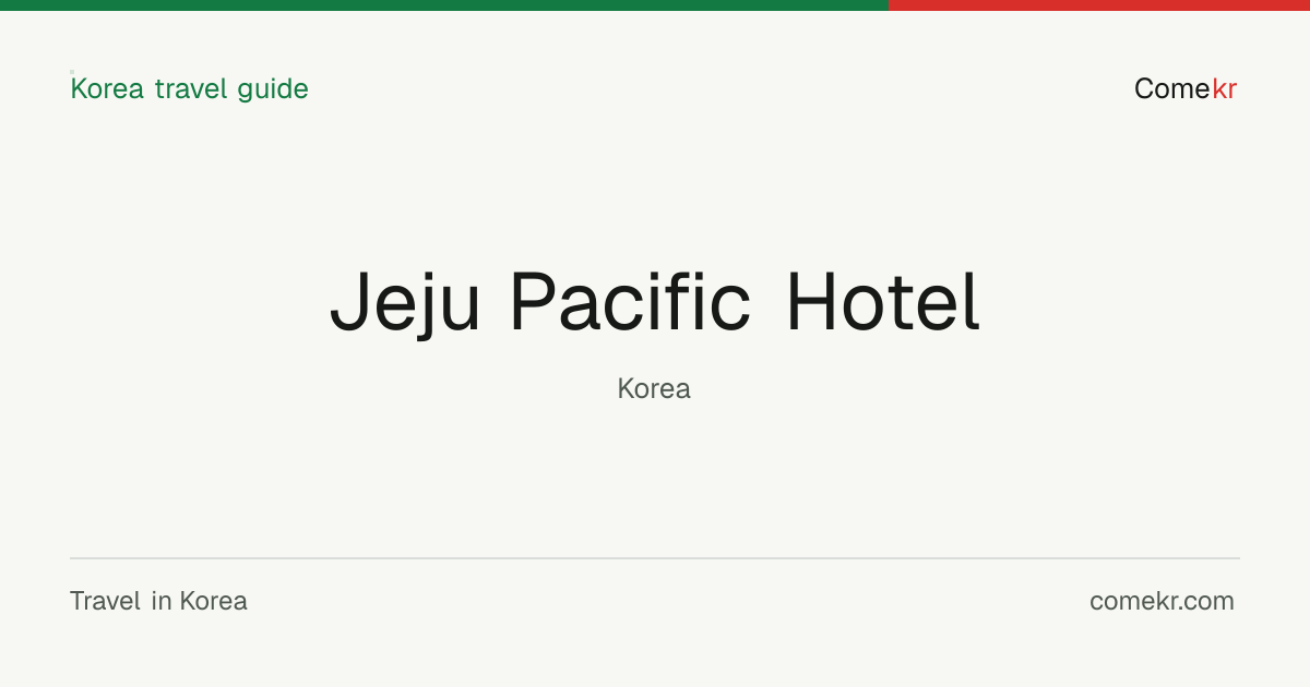 Jeju Pacific Hotel travel guide