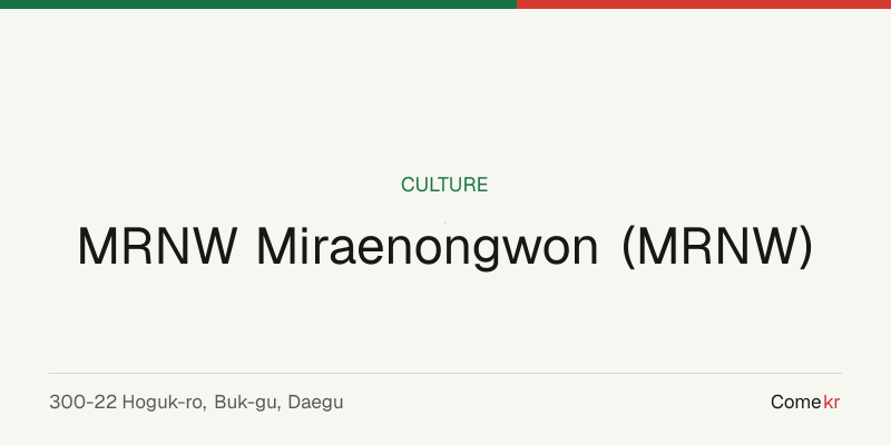 MRNW Miraenongwon (MRNW) travel guide