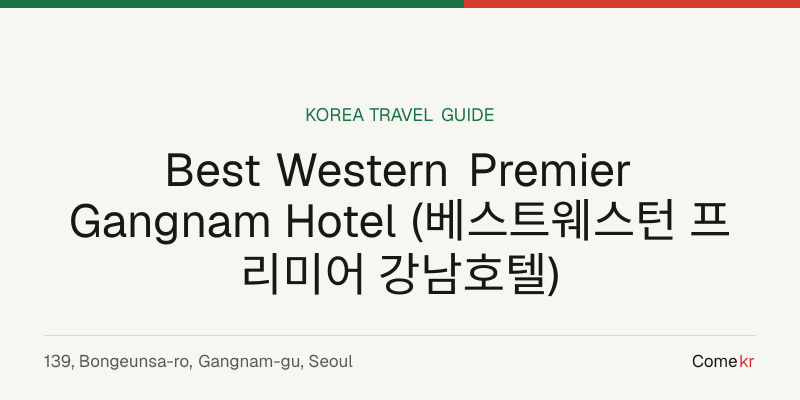 Best Western Premier Gangnam Hotel (베스트웨스턴 프리미어 강남호텔) travel guide