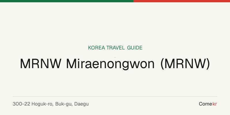 MRNW Miraenongwon (MRNW) travel guide